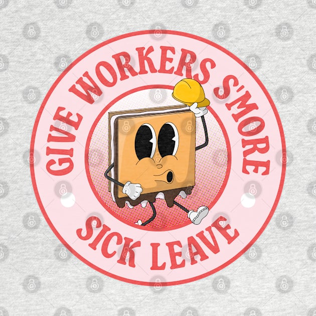 Give Workers More Sick Leave - Smore Pun by Football from the Left